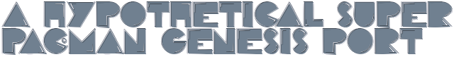 A Hypothetical Super Pac-Man Genesis Port