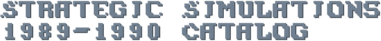 Strategic Simulations (SSI) 1989-1990 Catalog